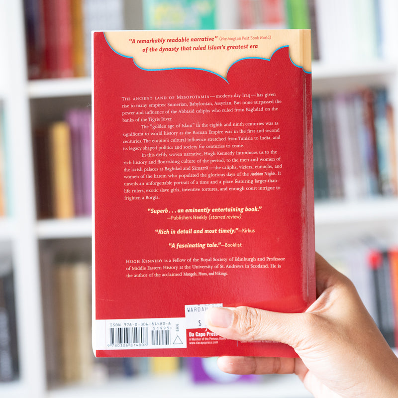 When Baghdad Ruled the Muslim World: The Rise And Fall of Islam's Greatest Dynasty