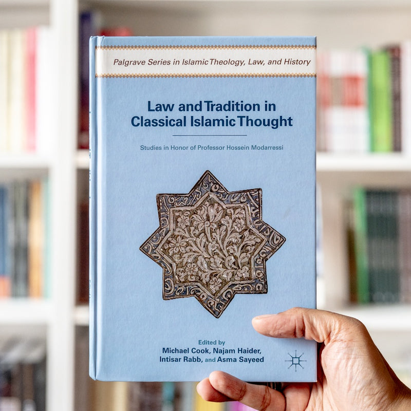 Law and Tradition in Classical Islamic Thought: Studies in Honor of Professor Hossein Modarressi