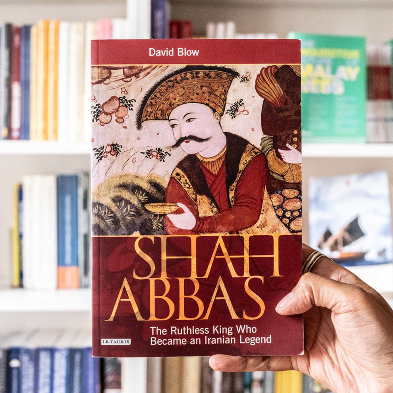 Shah Abbas: The Ruthless King Who Became an Iranian Legend