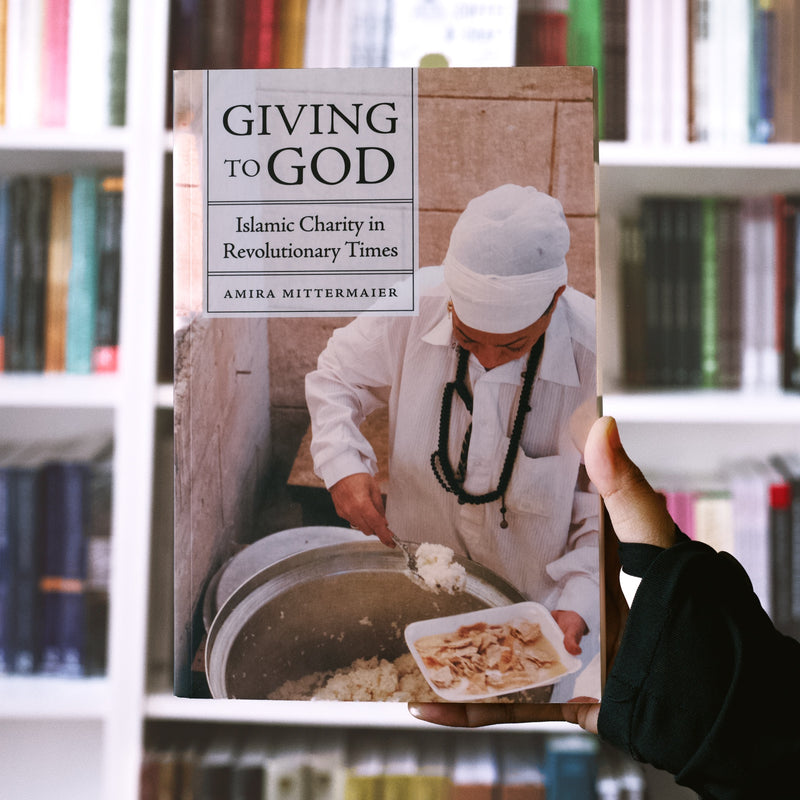 Giving to God: Islamic Charity in Revolutionary Times