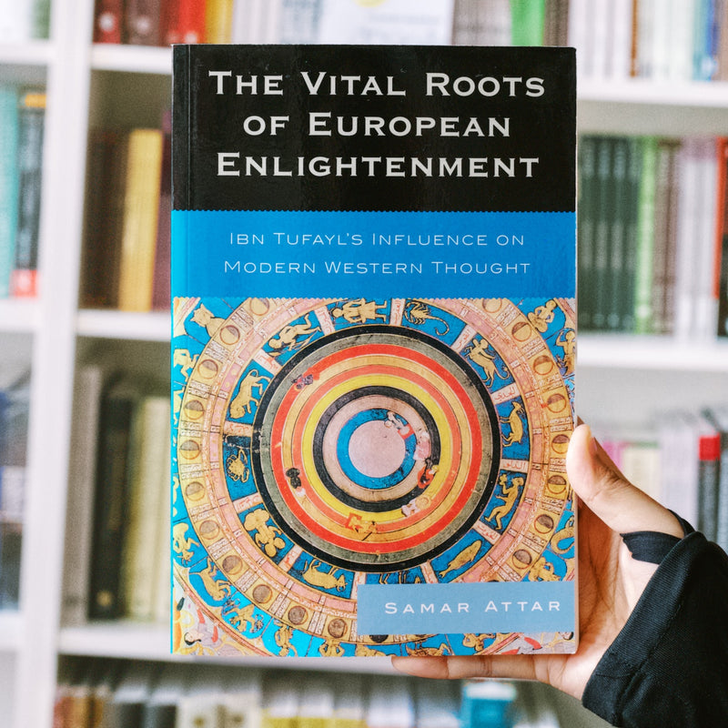 The Vital Roots of European Enlightenment: Ibn Tufayl's Influence on Modern Western Thought