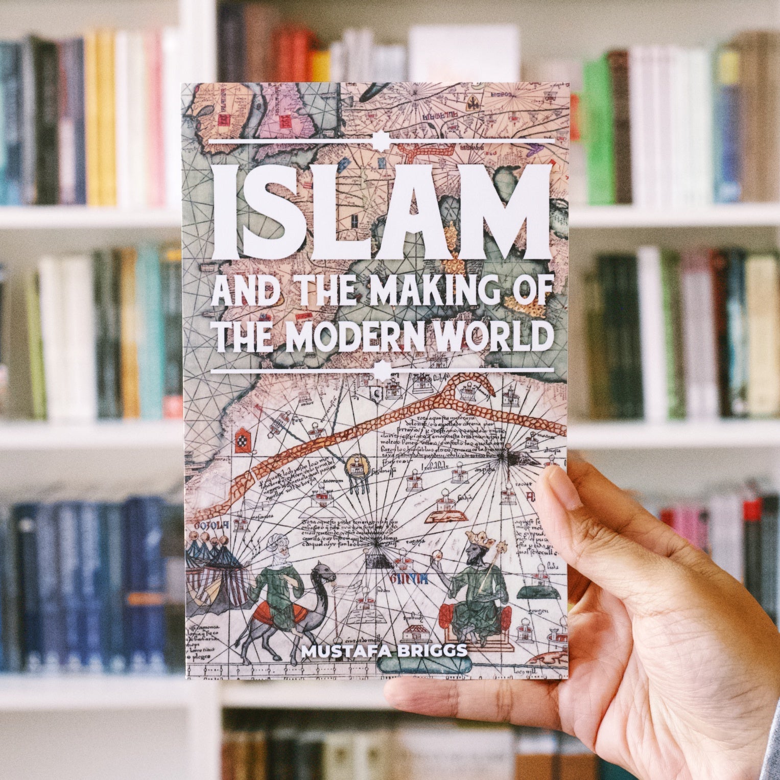 Islam and the Making of The Modern World — Wardah Books