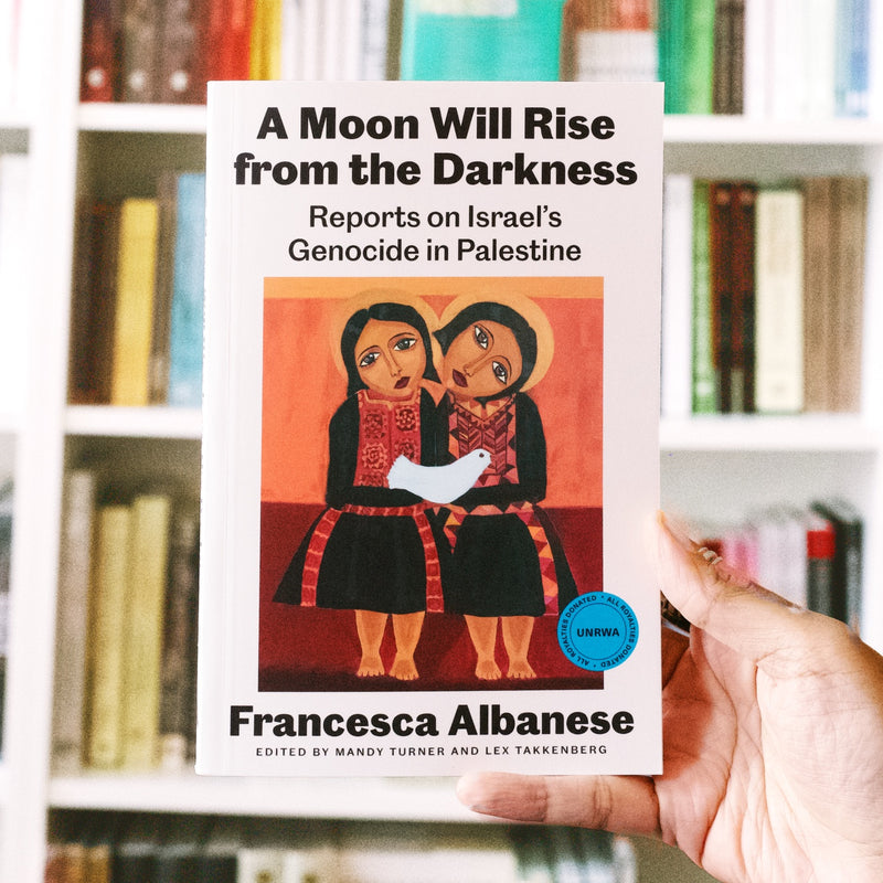 A Moon Will Rise from the Darkness: Reports on Israel’s Genocide in Palestine
