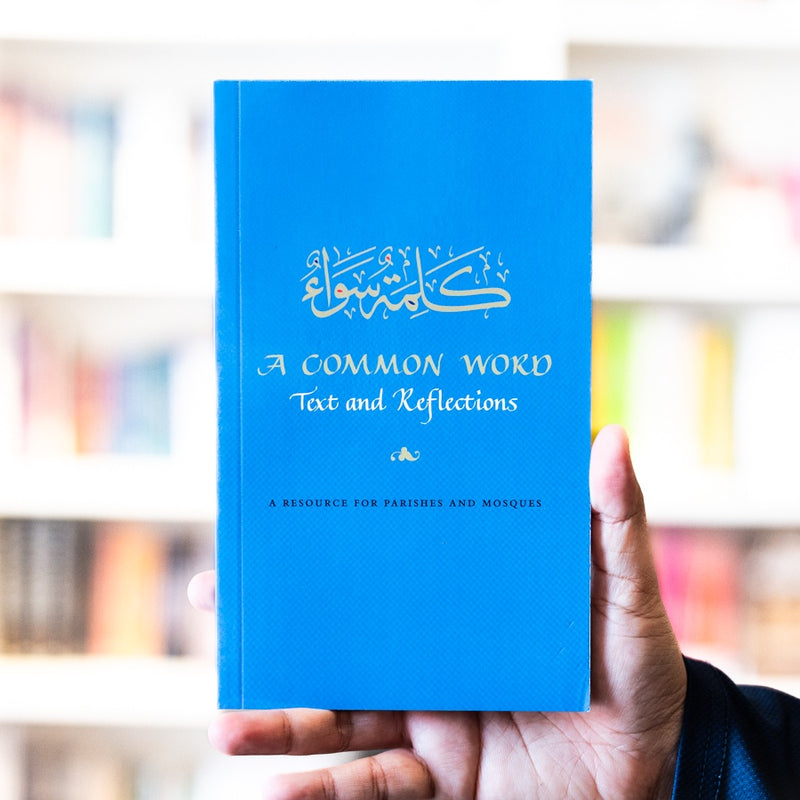 A Common Word: Text and Reflections: A Resource for Parishes and Mosques