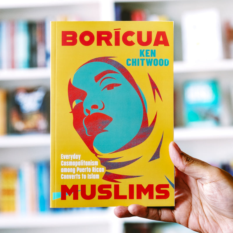 Borícua Muslims: Everyday Cosmopolitanism Among Puerto Rican Converts to Islam