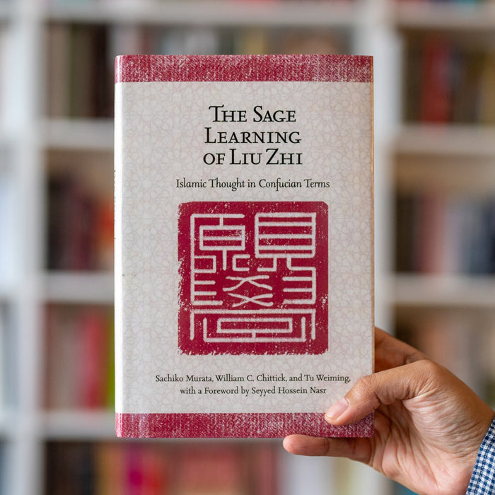 Sage Learning of Liu Zhi: Islamic Thought in Confucian Terms