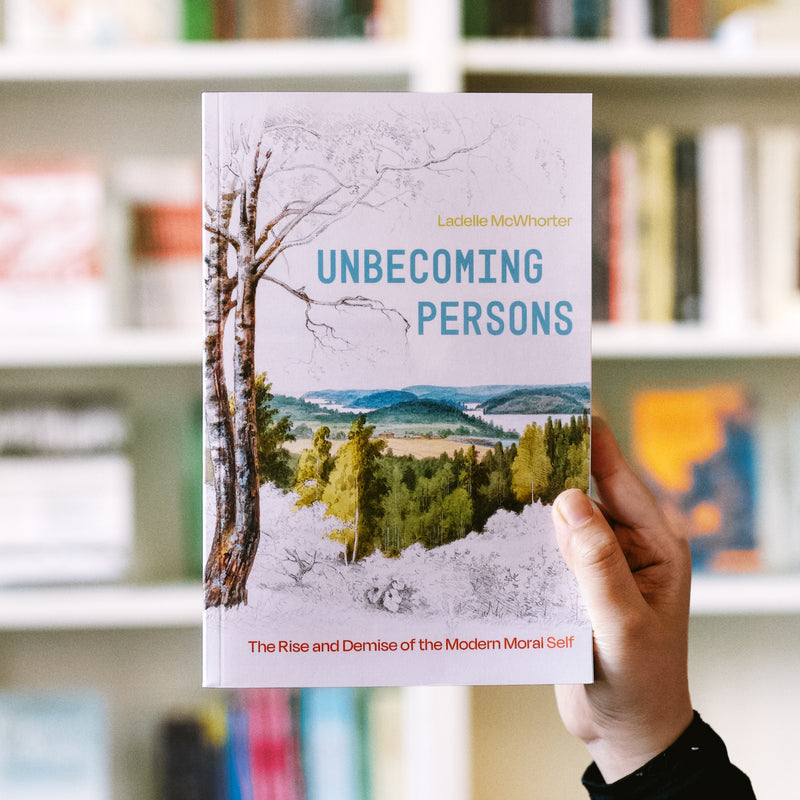 Unbecoming Persons: The Rise and Demise of the Modern Moral Self