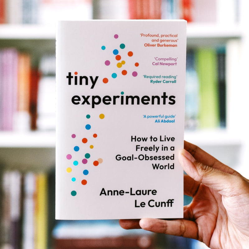 Tiny Experiments: How to Live Freely in a Goal-Obsessed World