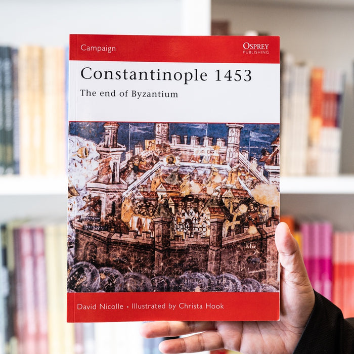 Constantinople 1453: The End of Byzantium