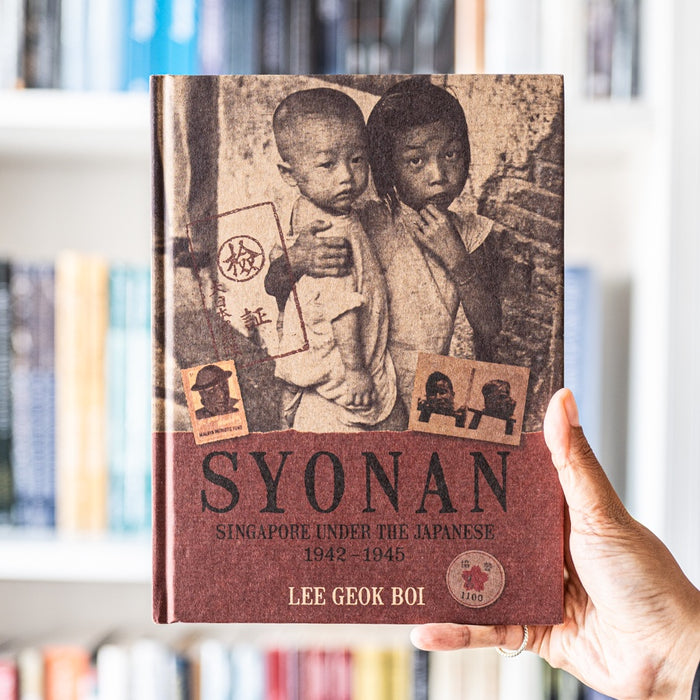 Syonan: The Japanese Occupation and Its Legacy in Singapore