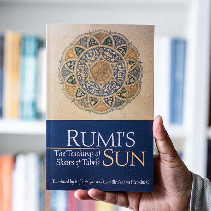 Rumi's Sun: The Teachings of Shams of Tabriz