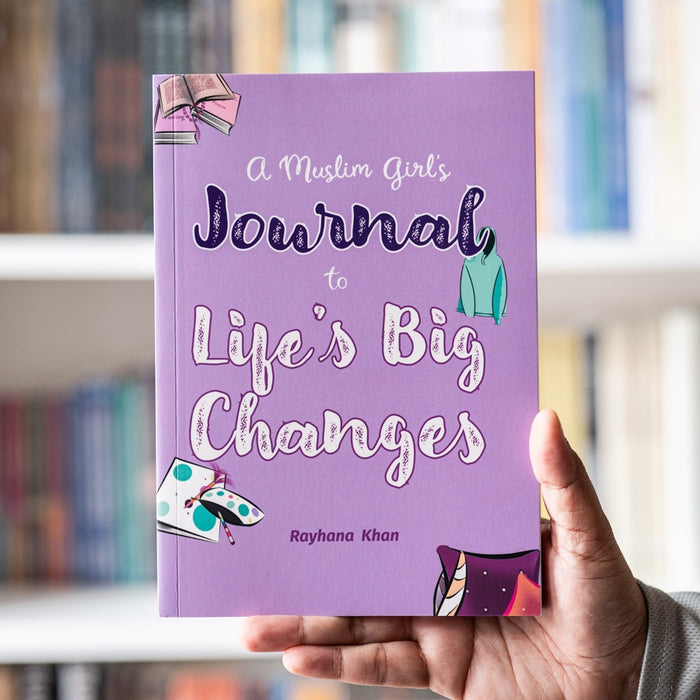 A Muslim Girl's Journal to Life’s Big Changes