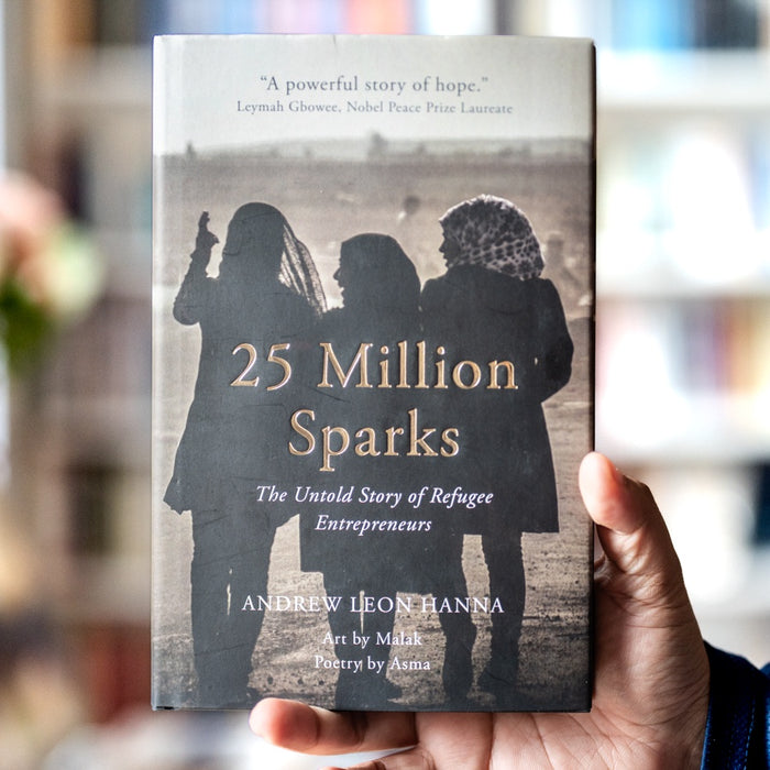 25 Million Sparks: The Untold Story of Refugee Entrepreneurs