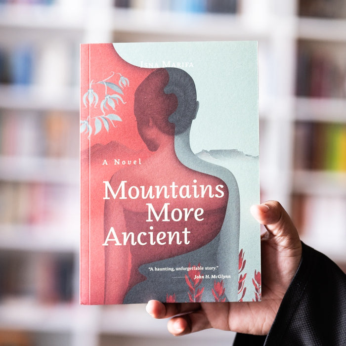 Mountains More Ancient: A Novel