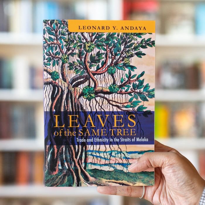 Leaves of the Same Tree: Trade and Ethnicity in the Straits of Melaka