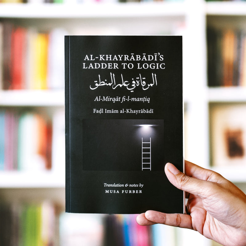 Al-Khayrabadi's Ladder to Logic