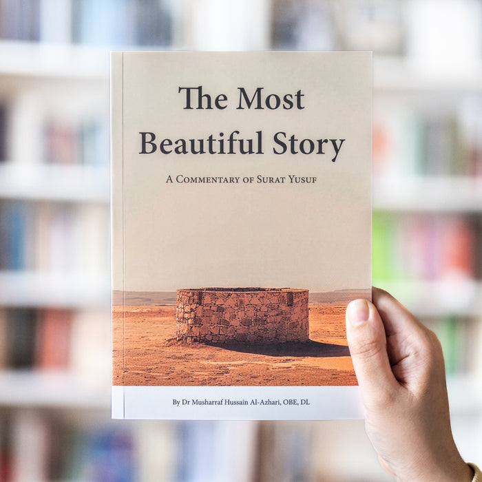 The Most Beautiful Story: A Commentary of Surat Yusuf