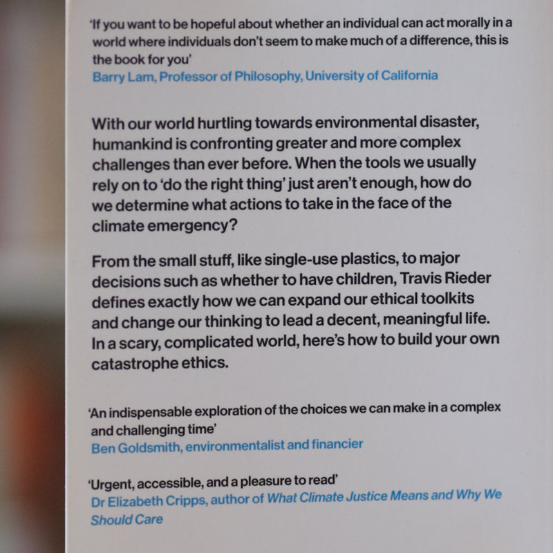 Catastrophe Ethics: How to Be Good in a World Gone Bad