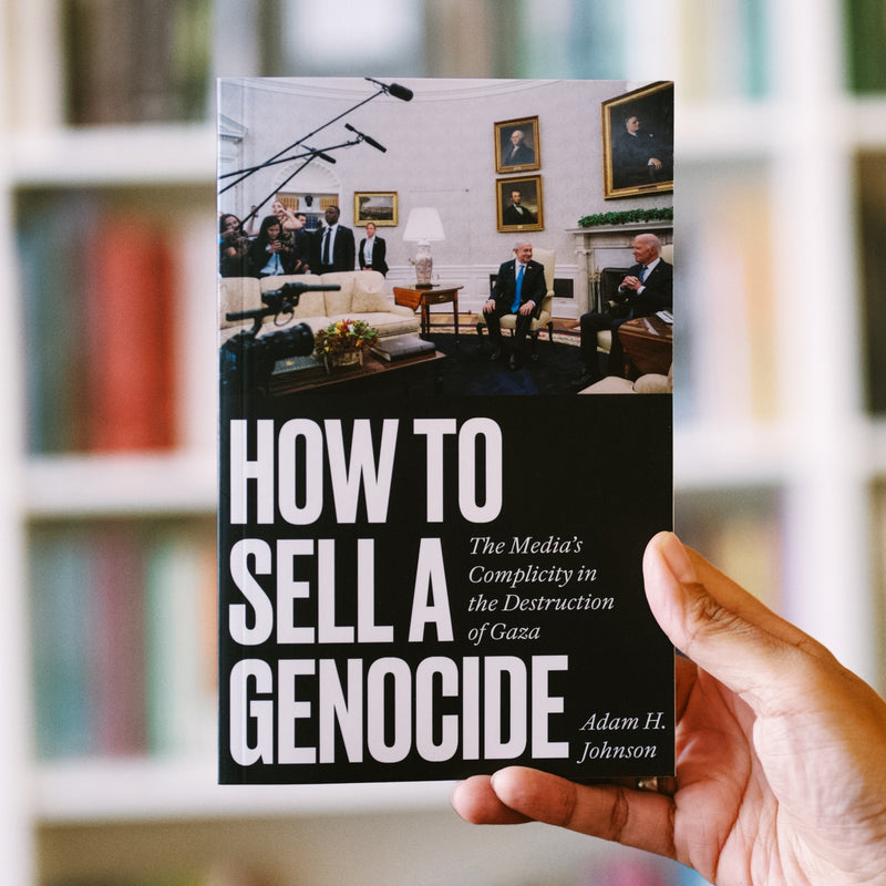 How to Sell a Genocide: The Media's Complicity in the Destruction of Gaza