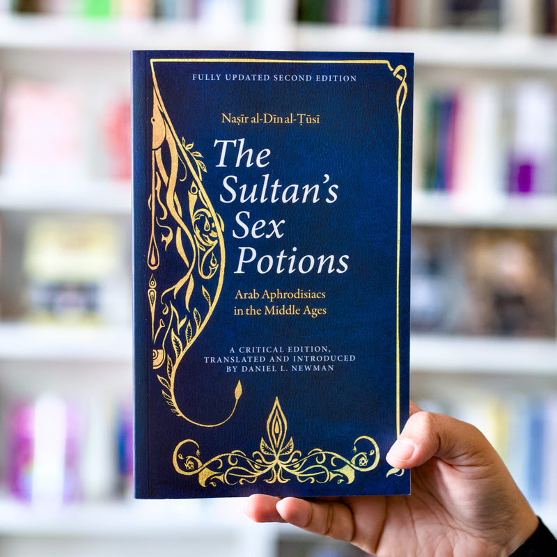 The Sultan's Sex Potions: Arab Aphrodisiacs in the Middle Ages