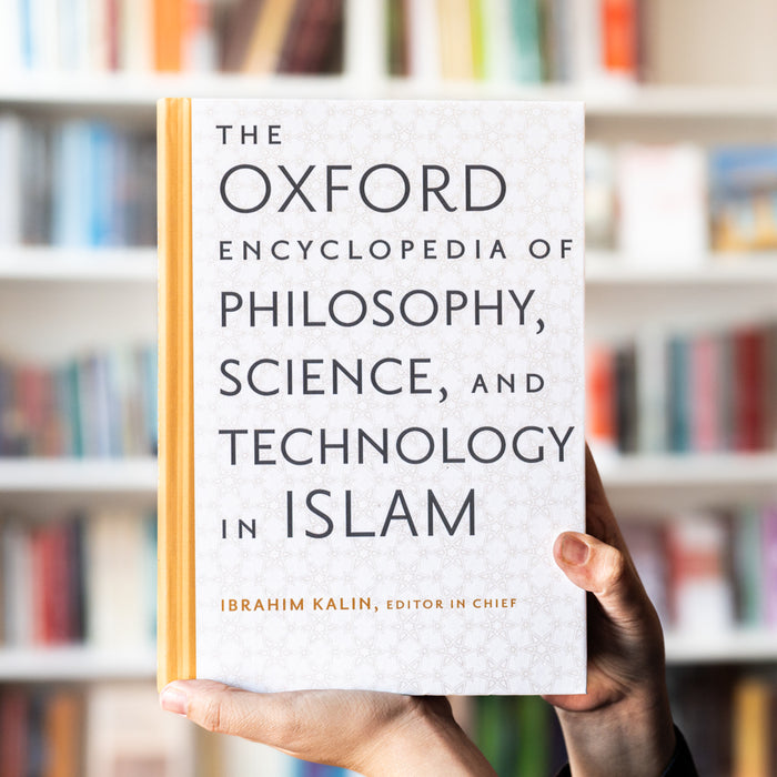 The Oxford Encyclopedia of Philosophy, Science, and Technology in Islam