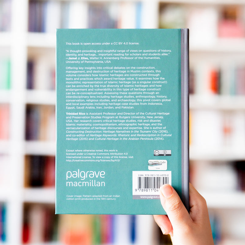 The Making of Islamic Heritage: Muslim Pasts and Heritage Presents