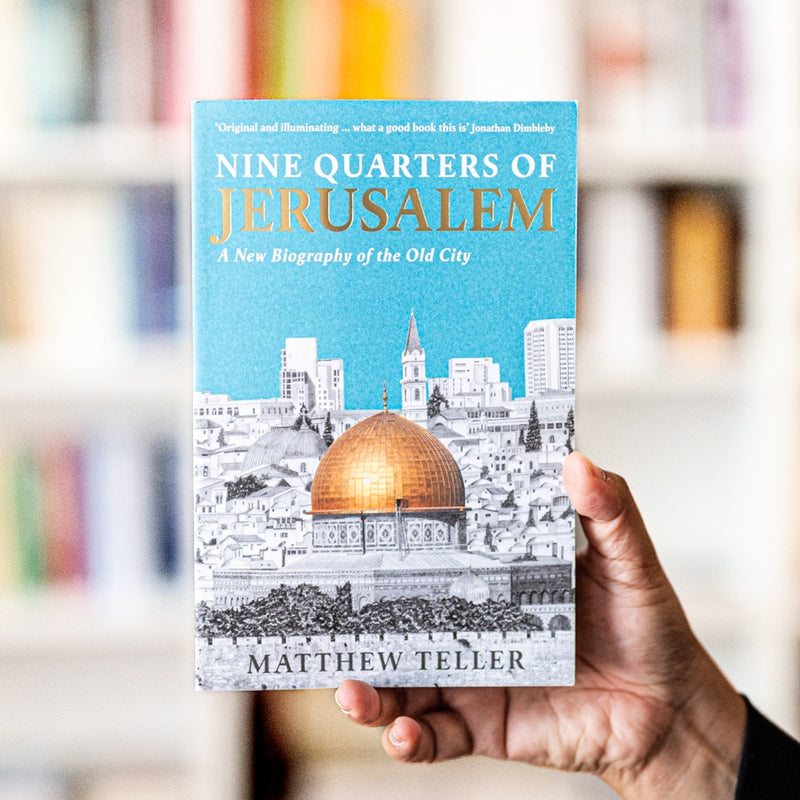 Nine Quarters of Jerusalem: A New Biography of the Old City