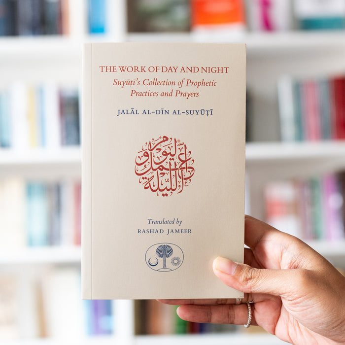 Work of Day and Night: Suyuti's Collection of Prophetic Practices and Prayers