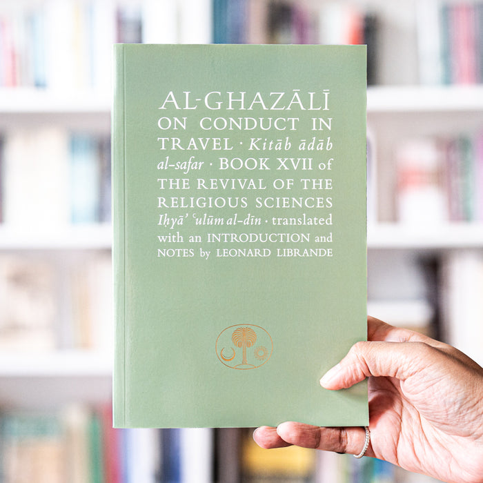 Al-Ghazali On Conduct in Travel Kitab Adab al-Safar