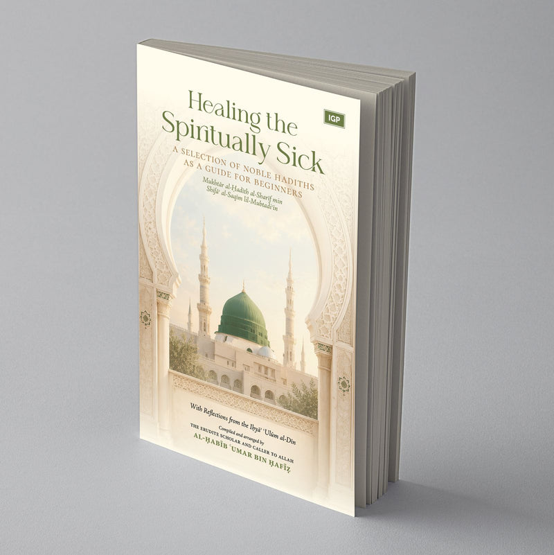Healing the Spiritually Sick: A Selection of Noble Hadiths as a Guide for Beginners