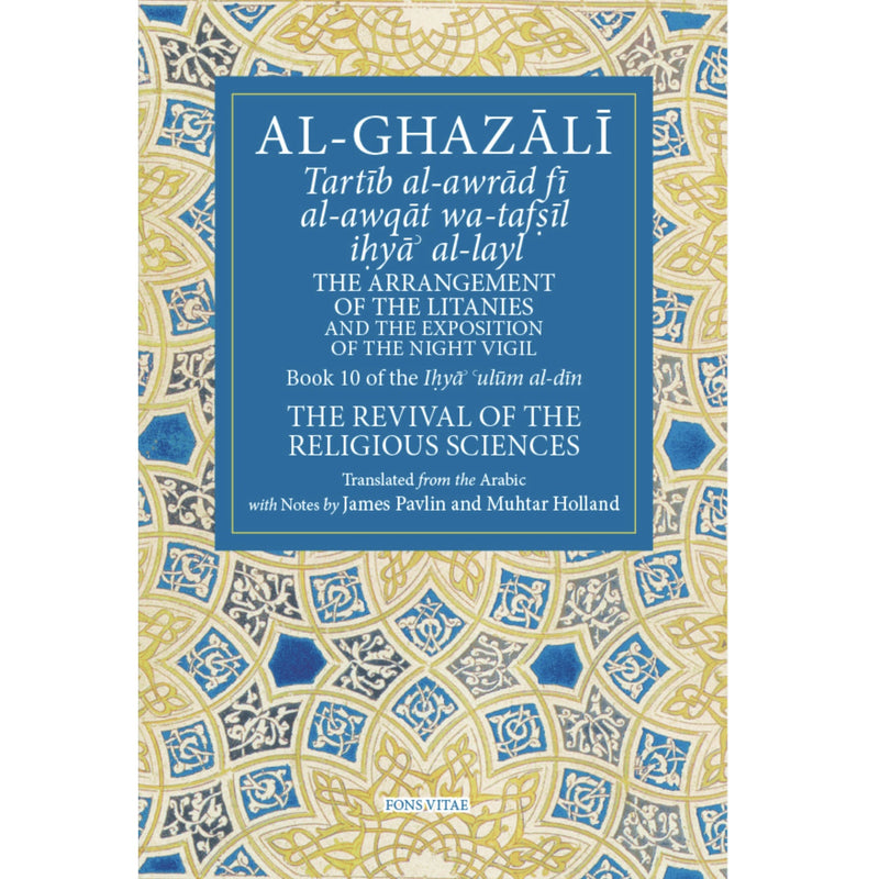 The Arrangement of the Litanies and the Exposition of the Night Vigil, Book 10 of Ihya ulum al-din