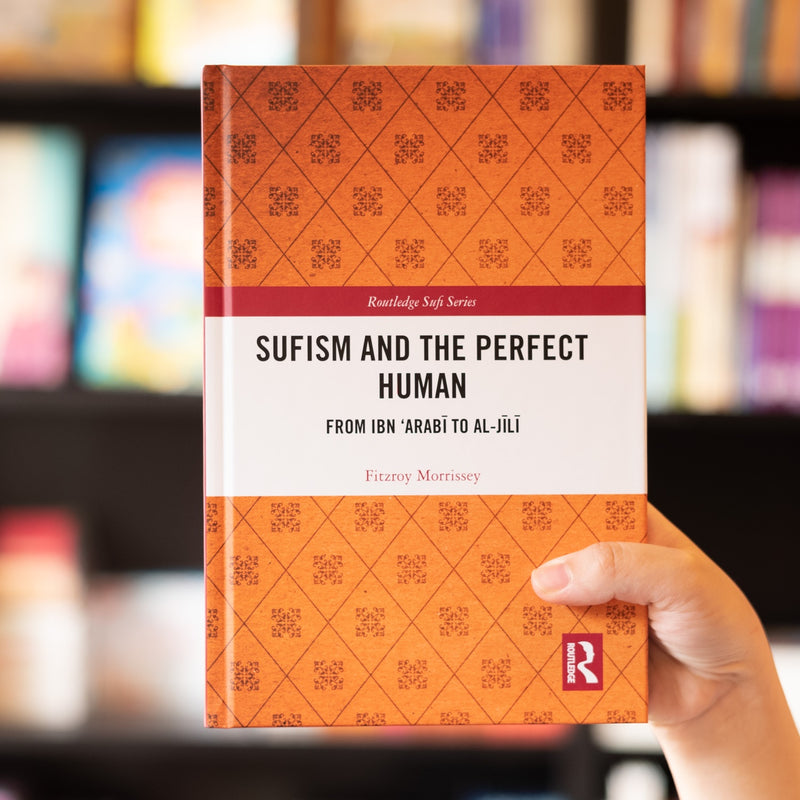 Sufism and the Perfect Human: From Ibn Arabi to al-Jili