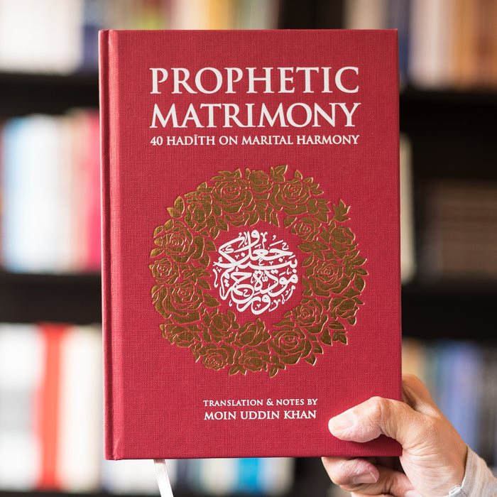Prophetic Matrimony: 40 Hadith On Marital Harmony (RED)