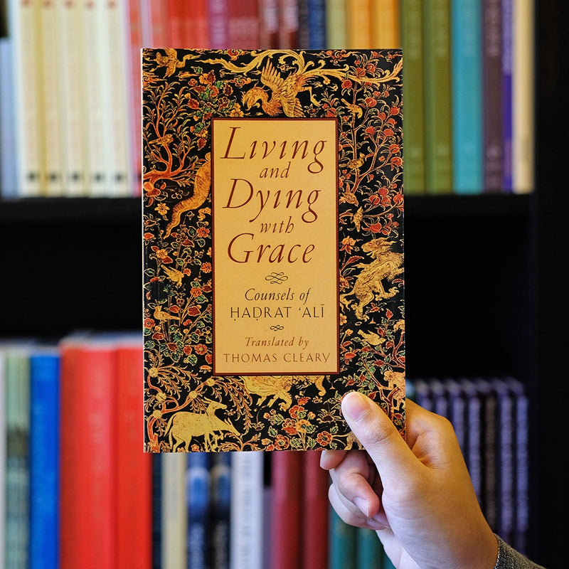 Living and Dying with Grace: Counsels of Hadrat Ali