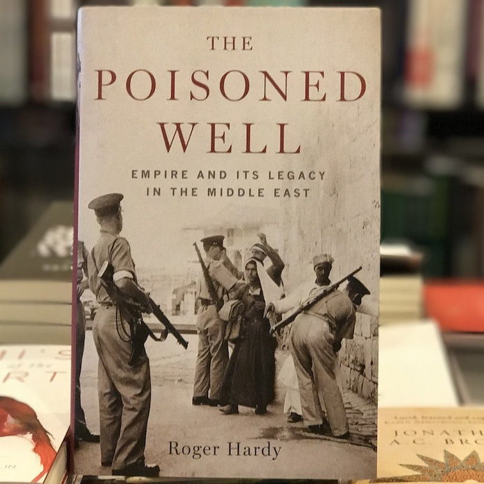 Poisoned Well: Empire and its Legacy in the Middle East