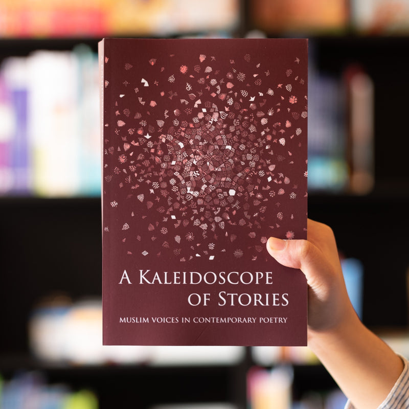 A Kaleidoscope of Stories: Muslim Voices in Contemporary Poetry