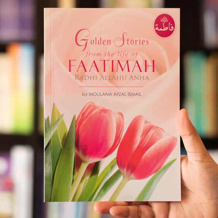 Golden Stories from the Life of Faatimah (r.a.)