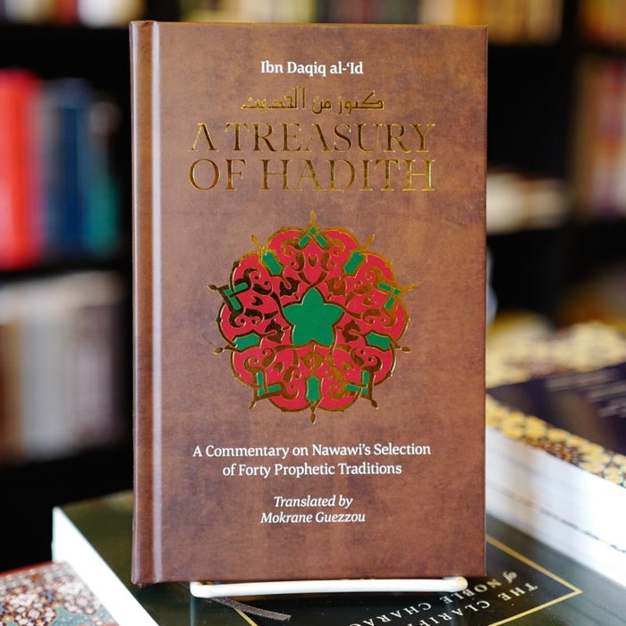 A Treasury of Hadith: A Commentary on Nawawi's Selection of Prophetic Traditions