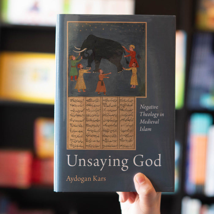 Unsaying God: Negative Theology in Medieval Islam