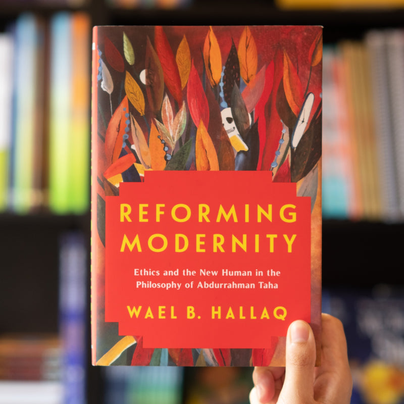 Reforming Modernity: Ethics and the New Human in the Philosophy of Abdurrahman Taha