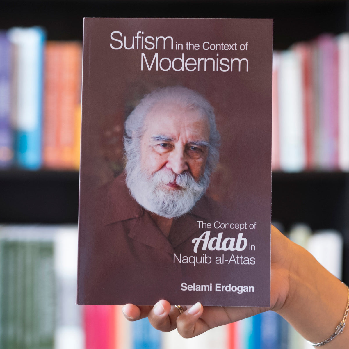 Sufism in the Context of Modernism: The Concept of Adab in Naquib al-A ...