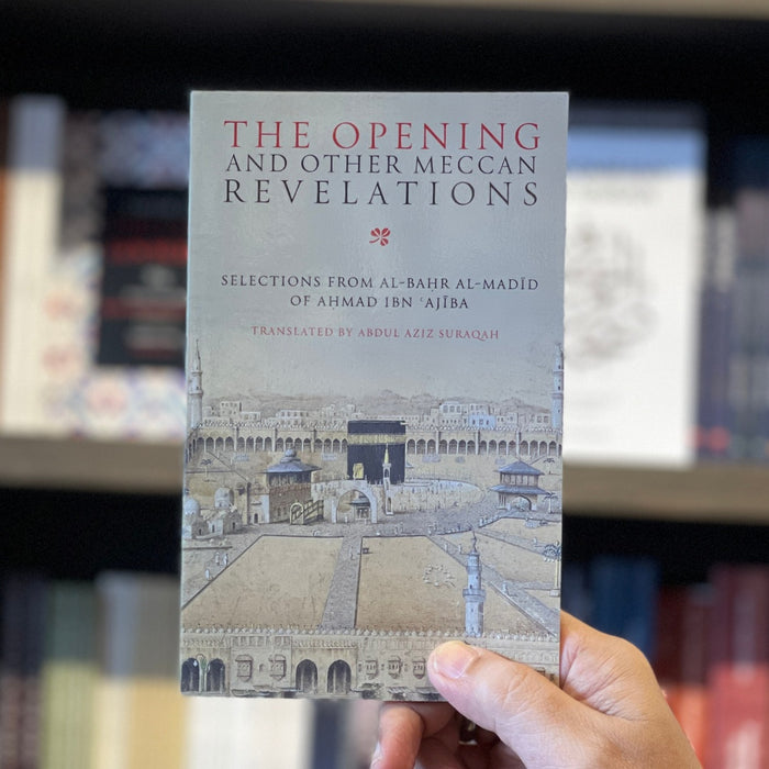 The Opening and Other Meccan Revelations: Selections from al-Bahr al-Madid