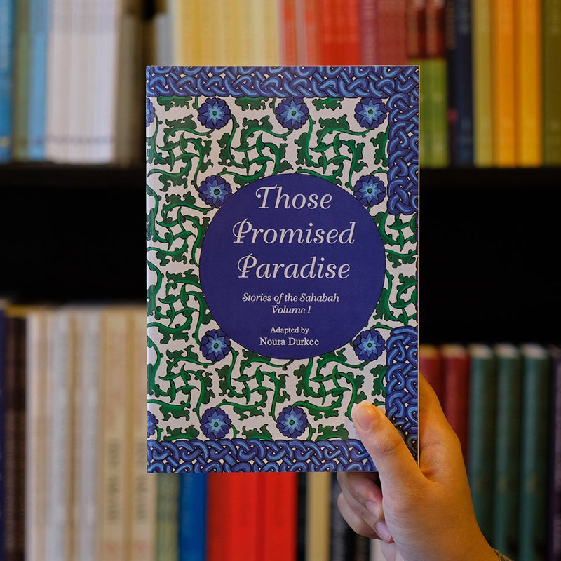 Those Promised Paradise: Stories of Sahabah 1