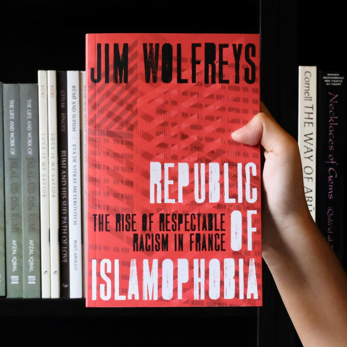 Republic of Islamophobia: The Rise of Respectable Racism in France