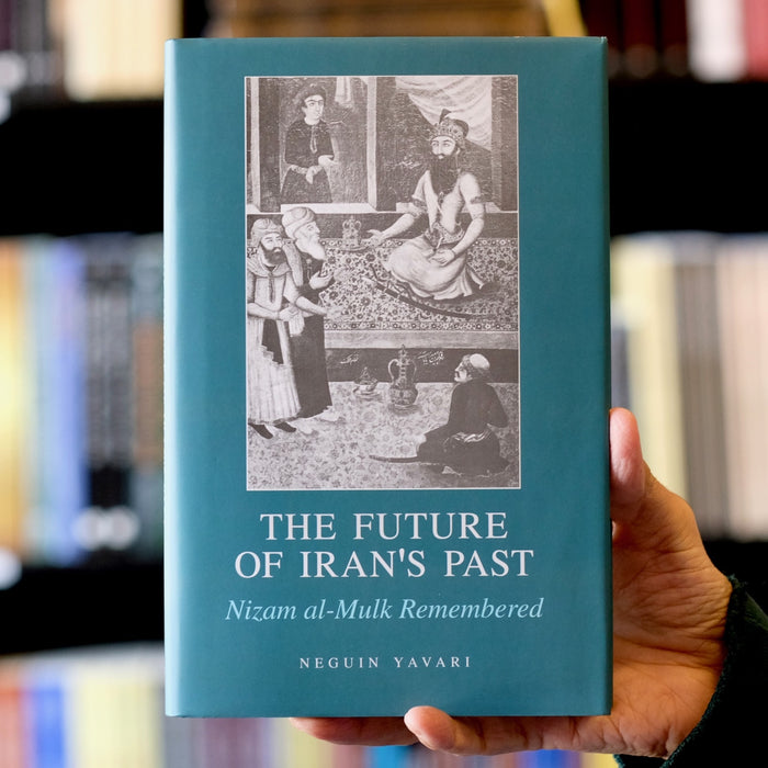 The Future of Iran’s Past: Nizam al-Mulk Remembered