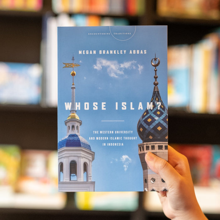 Whose Islam? The Western University and Modern Islamic Thought in Indonesia
