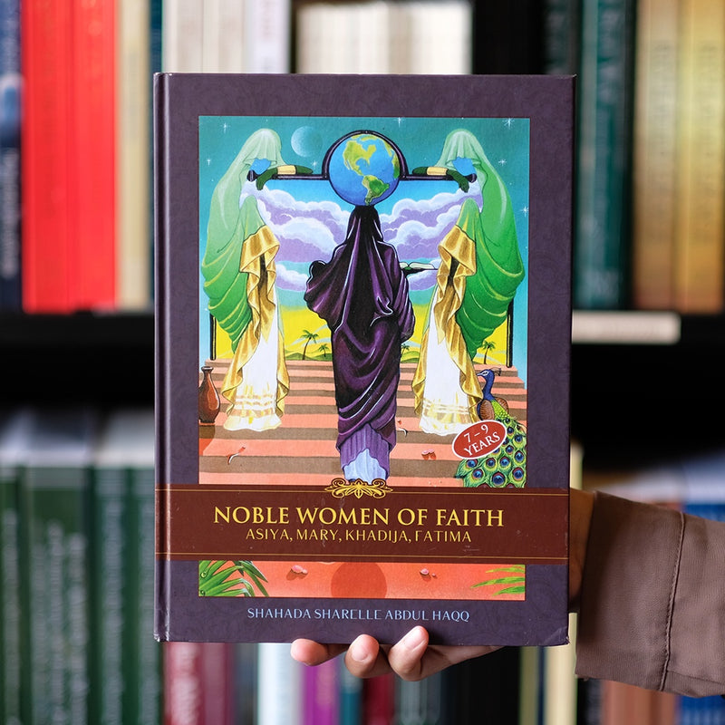 Noble Women of Faith: Asiya, Mary, Khadija, Fatima