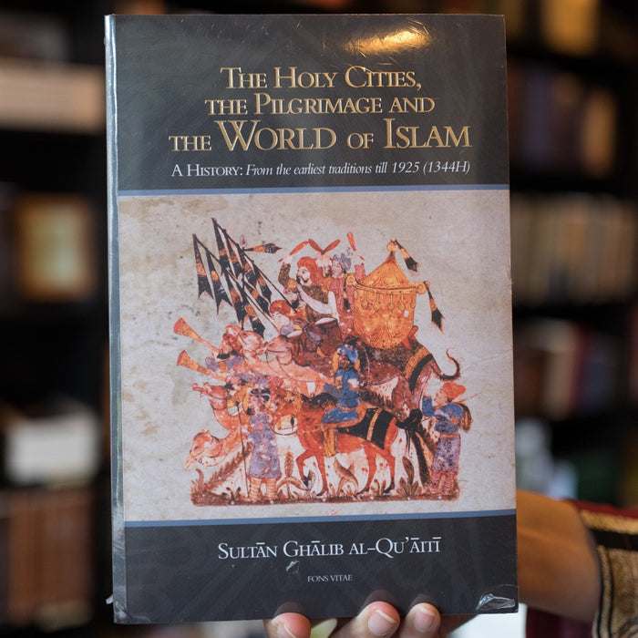 Holy Cities, The Pilgrimage, and The World of Islam