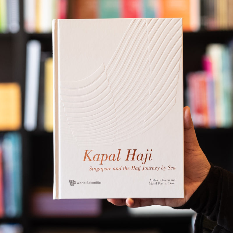 Kapal Haji: Singapore and the Hajj Journey by Sea