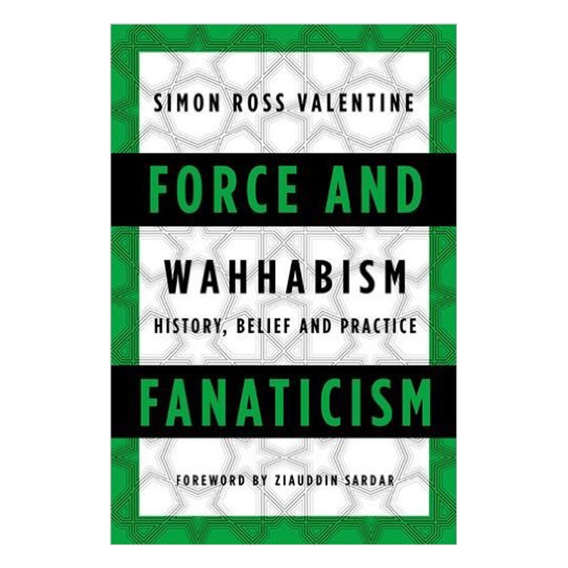 Force and Fanaticism: Wahhabism in Saudi Arabia and Beyond
